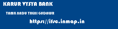 KARUR VYSYA BANK  TAMIL NADU THENI GUDALUR   ifsc code